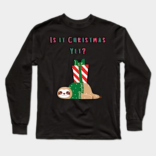 Is it Christmas Yet? Long Sleeve T-Shirt